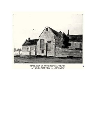 ♦
PLATE XXIII. ST. JOHNS HOSPITAL, WILTON
(a) SOUTH-EAST VIEW. (b) NORTH VIEW
 