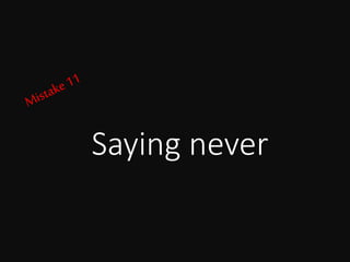 Saying never
 