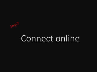 Connect online
 