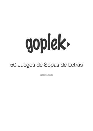 50 Juegos de Sopas de Letras
goplek.com
 