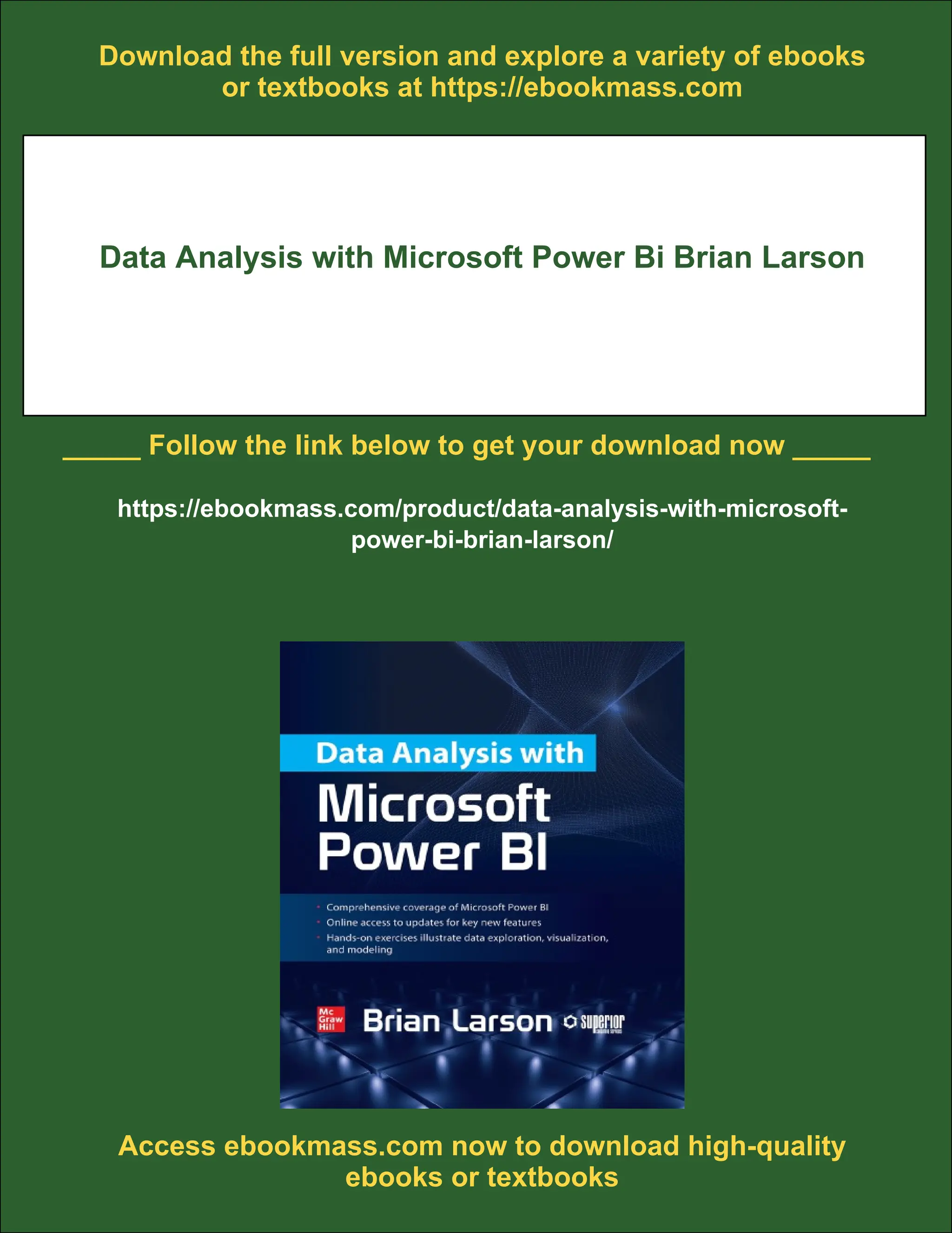 Download the full version and explore a variety of ebooks
or textbooks at https://ebookmass.com
Data Analysis with Microsoft Power Bi Brian Larson
_____ Follow the link below to get your download now _____
https://ebookmass.com/product/data-analysis-with-microsoft-
power-bi-brian-larson/
Access ebookmass.com now to download high-quality
ebooks or textbooks
 