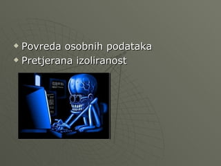  Povreda osobnih podataka
Pretjerana izoliranost