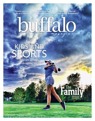 Fitness you can
do as a family
Traveling the
national parks
Home kitchen or
short-order restaurant?
KIDS AND
SPORTSWhy are so many
kids opting out?
The
FamilyISSUE
Special Advertising Section | November 2016
 