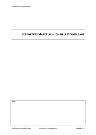 Introduction to Agile Methods
Notes:
Introduction to Agile Methods (cc)-by-sa – Evan Leybourn Page 84 of 89
SUPPORTING MATERIAL – EXAMPLE DESIGN PAGE
 