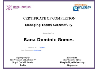 Managing Teams Successfully
Rana Dominic Gomes
Certificate No : C10352
Date of Completion: 24/04/2015
Powered by TCPDF (www.tcpdf.org)
 