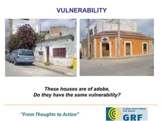 VULNERABILITY These houses are of adobe, Do they have the same vulnerability? 