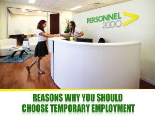 Reasons Why You Should 
Choose Temporary 
Employment 
 