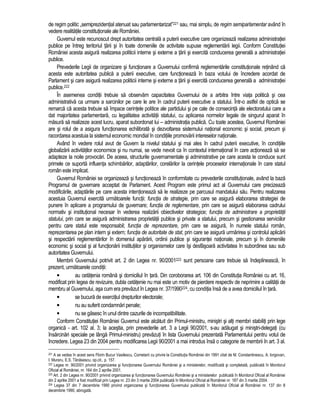 de regim politic „semiprezidential atenuat sau parlamentarizat”221 sau, mai simplu, de regim semiparlamentar având în 
vedere realitatile constitutionale ale României. 
Guvernul este recunoscut drept autoritatea centrala a puterii executive care organizeaza realizarea administratiei 
publice pe întreg teritoriul tarii si în toate domeniile de activitate supuse reglementarii legii. Conform Constitutiei 
României acesta asigura realizarea politicii interne si externe a tarii si exercita conducerea generala a administratiei 
publice. 
Prevederile Legii de organizare si functionare a Guvernului confirma reglementarile constitutionale retinând ca 
acesta este autoritatea publica a puterii executive, care functioneaza în baza votului de încredere acordat de 
Parlament si care asigura realizarea politicii interne si externe a tarii si exercita conducerea generala a administratiei 
publice.222 
În asemenea conditii trebuie sa observam capacitatea Guvernului de a arbitra între viata politica si cea 
administrativa ca urmare a sarcinilor pe care le are în cadrul puterii executive a statului. Într-o astfel de optica se 
remarca ca acesta trebuie sa împace cerintele politice ale partidului si pe cale de consecinta ale electoratului care a 
dat majoritatea parlamentara, cu legalitatea activitatii statului, cu aplicarea normelor legale de singurul aparat în 
masura sa realizeze acest lucru, aparat subordonat lui – administratia publica. Cu toate acestea, Guvernul României 
are si rolul de a asigura functionarea echilibrata si dezvoltarea sistemului national economic si social, precum si 
racordarea acestuia la sistemul economic mondial în conditiile promovarii intereselor nationale. 
Având în vedere rolul avut de Guvern la nivelul statului si mai ales în cadrul puterii executive, în conditiile 
globalizarii activitatilor economice si nu numai, se vede nevoit ca în contextul international în care actioneaza sa se 
adapteze la noile provocari. De aceea, structurile guvernamentale si administrative pe care acesta le conduce sunt 
primele ce suporta influenta schimbarilor, adaptarilor, corelarilor la cerintele proceselor internationale în care statul 
român este implicat. 
Guvernul României se organizeaza si functioneaza în conformitate cu prevederile constitutionale, având la baza 
Programul de guvernare acceptat de Parlament. Acest Program este primul act al Guvernului care precizeaza 
modificarile, adaptarile pe care acesta intentioneaza sa le realizeze pe parcusul mandatului sau. Pentru realizarea 
acestuia Guvernul exercita urmatoarele functii: functia de strategie, prin care se asigura elaborarea strategiei de 
punere în aplicare a programului de guvernare; functia de reglementare, prin care se asigura elaborarea cadrului 
normativ si institutional necesar în vederea realizarii obiectivelor strategice; functia de administrare a proprietatii 
statului, prin care se asigura administrarea proprietatii publice si private a statului, precum si gestionarea serviciilor 
pentru care statul este responsabil; functia de reprezentare, prin care se asigura, în numele statului român, 
reprezentarea pe plan intern si extern; functia de autoritate de stat, prin care se asigura urmarirea si controlul aplicarii 
si respectarii reglementarilor în domeniul apararii, ordinii publice si sigurantei nationale, precum si în domeniile 
economic si social si al functionarii institutiilor si organismelor care îsi desfasoara activitatea în subordinea sau sub 
autoritatea Guvernului. 
Membrii Guvernului potrivit art. 2 din Legea nr. 90/2001223 sunt persoane care trebuie sa îndeplineasca, în 
prezent, urmatoarele conditii: 
• au cetatenia româna si domiciliul în tara. Din coroborarea art. 106 din Constitutia României cu art. 16, 
modificat prin legea de revizuire, dubla cetatenie nu mai este un motiv de pierdere respectiv de neprimire a calitatii de 
membru al Guvernului, asa cum era prevazut în Legea nr. 37/1990224, cu conditia însa de a avea domiciliul în tara. 
• se bucura de exercitiul drepturilor electorale; 
• nu au suferit condamnari penale; 
• nu se gasesc în unul dintre cazurile de incompatibilitate. 
Conform Constitutiei României Guvernul este alcatuit din Primul-ministru, ministri si alti membri stabiliti prin lege 
organica - art. 102 al. 3; la acestia, prin prevederile art. 3 a Legii 90/2001, s-au adaugat si ministri-delegati (cu 
însarcinari speciale pe lânga Primul-ministru) prevazuti în lista Guvernului prezentata Parlamentului pentru votul de 
încredere. Legea 23 din 2004 pentru modificarea Legii 90/2001 a mai introdus însa o categorie de membrii în art. 3 al. 
221 A se vedea în acest sens Florin Bucur Vasilescu, Cometarii cu privire la Constitutia României din 1991 citat de M. Constantinescu, A. Iorgovan, 
I. Muraru, E.S. Tanasescu, op.cit., p. 157. 
222 Legea nr. 90/2001 privind organizarea si functionarea Guvernului României si a ministerelor, modificata si completata, publicata în Monitorul 
Oficial al României, nr. 164 din 2 aprilie 2001. 
223 Art. 2 din Legea nr. 90/2001 privind organizarea si functionarea Guvernului României si a ministerelor publicata în Monitorul Oficial al României 
din 2 aprilie 2001 a fost modificat prin Legea nr. 23 din 3 martie 2004 publicata în Monitorul Oficial al României nr. 187 din 3 martie 2004. 
224 Legea 37 din 7 decembrie 1990 privind organizarea si functionarea Guvernului publicata în Monitorul Oficial al României nr. 137 din 8 
decembrie 1990, abrogata. 
 