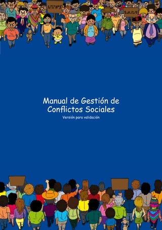 Manual de Gestión de
Conflictos Sociales
Versión para validación
 