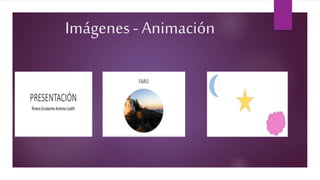 Imágenes - Animación
 