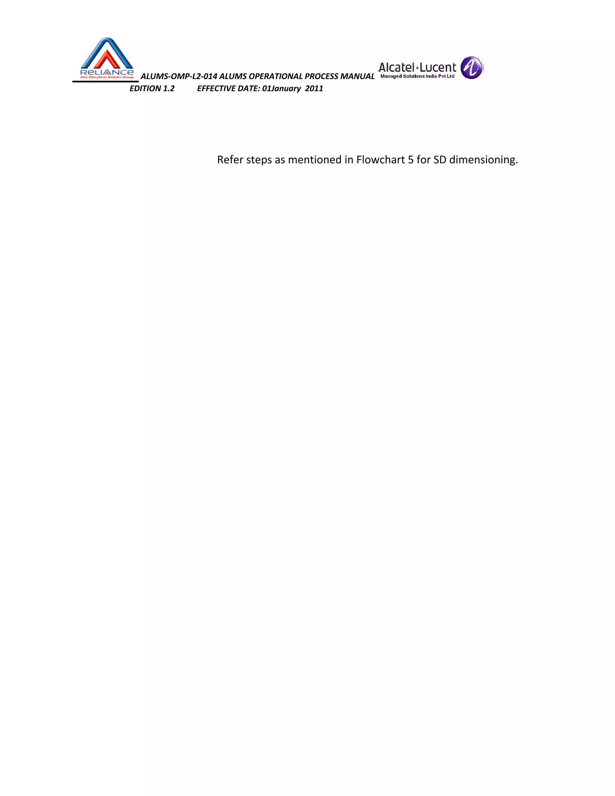  ALUMS‐OMP‐L2‐014 ALUMS OPERATIONAL PROCESS MANUAL   
                            EDITION 1.2           EFFECTIVE DATE: 01January  2011 
 
 
Refer steps as mentioned in Flowchart 5 for SD dimensioning. 
   
 