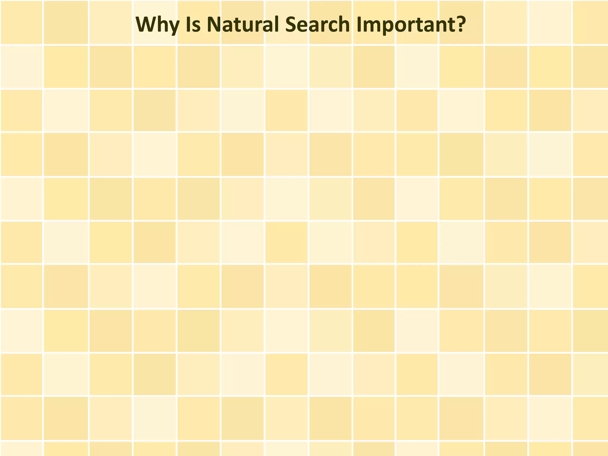 Why Is Natural Search Important?
 