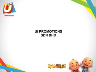 UI PROMOTIONS
SDN BHD
 