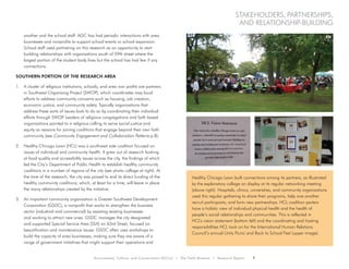 Environment, Culture, and Conservation (ECCo) • The Field Museum • Research Report 7
stakeholders, partnerships,
and relationship-building
another and the school staff. AGC has had periodic interactions with area
businesses and nonprofits to support school events or school expansion.
School staff used partnering on this research as an opportunity to start
building relationships with organizations south of 59th street where the
largest portion of the student body lives but the school has had few if any
connections.
Southern portion of the research area
1.	 A cluster of religious institutions, schools, and area non profits are partners
in Southwest Organizing Project (SWOP), which coordinates may local
efforts to address community concerns such as housing, job creation,
economic justice, and community safety. Typically organizations that
address these sorts of issues look to do so by coordinating their individual
efforts through SWOP. Leaders of religious congregations and faith based
organizations pointed to a religious calling to serve social justice and
equity as reasons for joining coalitions that engage beyond their own faith
community (see Community Engagement and Collaboration Patterns p.8).
2.	 Healthy Chicago Lawn (HCL) was a southwest side coalition focused on
issues of individual and community health. It grew out of research looking
at food quality and accessibility issues across the city, the findings of which
led the City’s Department of Public Health to establish healthy community
coalitions in a number of regions of the city (see photo collage at right). At
the time of the research, the city was poised to end its direct funding of the
healthy community coalitions, which, at least for a time, will leave in place
the many relationships created by the initiative.
3.	 An important community organization is Greater Southwest Development
Corporation (GSDC), a nonprofit that works to strengthen the business
sector (industrial and commercial) by assisting existing businesses
and working to attract new ones. GSDC manages the city designated
and supported Special Service Area (SSA) on 63rd Street, focused on
beautification and maintenance issues. GSDC often uses workshops to
build the capacity of area businesses, making sure they are aware of a
range of government initiatives that might support their operations and
Healthy Chicago Lawn built connections among its partners, as illustrated
by the explanatory collage on display at its regular networking meeting
(above right). Hospitals, clinics, universities, and community organizations
used this regular gathering to share their programs, help one another
recruit participants, and form new partnerships. HCL coalition parters
have a holistic view of individual physical health and the health of
people’s social relationships and communities. This is reflected in
HCL’s vision statement (bottom left) and the coordinating and hosting
responsibilities HCL took on for the International Human Relations
Council’s annual Unity Picnic and Back to School Fest (upper image).
 