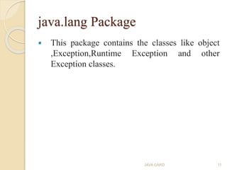java.lang Package
 This package contains the classes like object
,Exception,Runtime Exception and other
Exception classes...