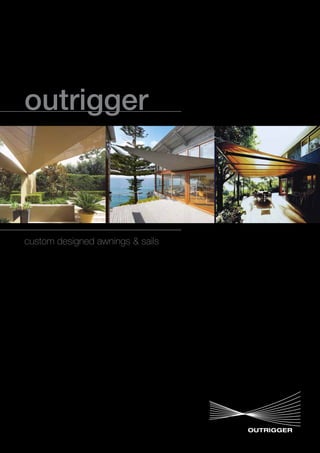 outrigger
custom designed awnings & sails
OUTRIGGER
 