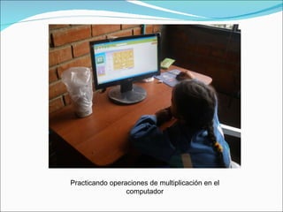 Practicando operaciones de multiplicación en el computador 