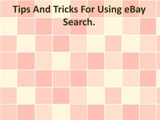 Tips And Tricks For Using eBay
           Search.
 