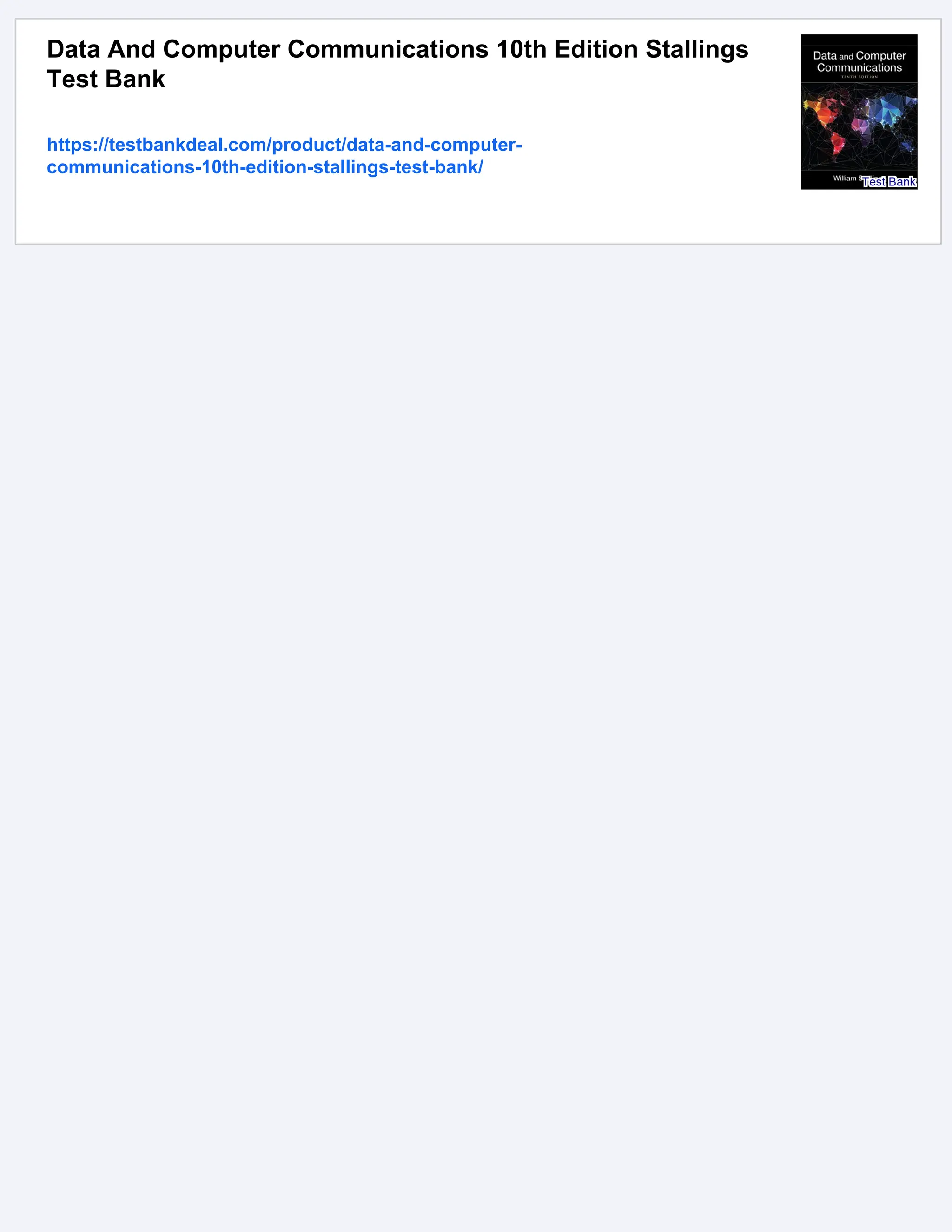 Data And Computer Communications 10th Edition Stallings
Test Bank
https://testbankdeal.com/product/data-and-computer-
communications-10th-edition-stallings-test-bank/
 