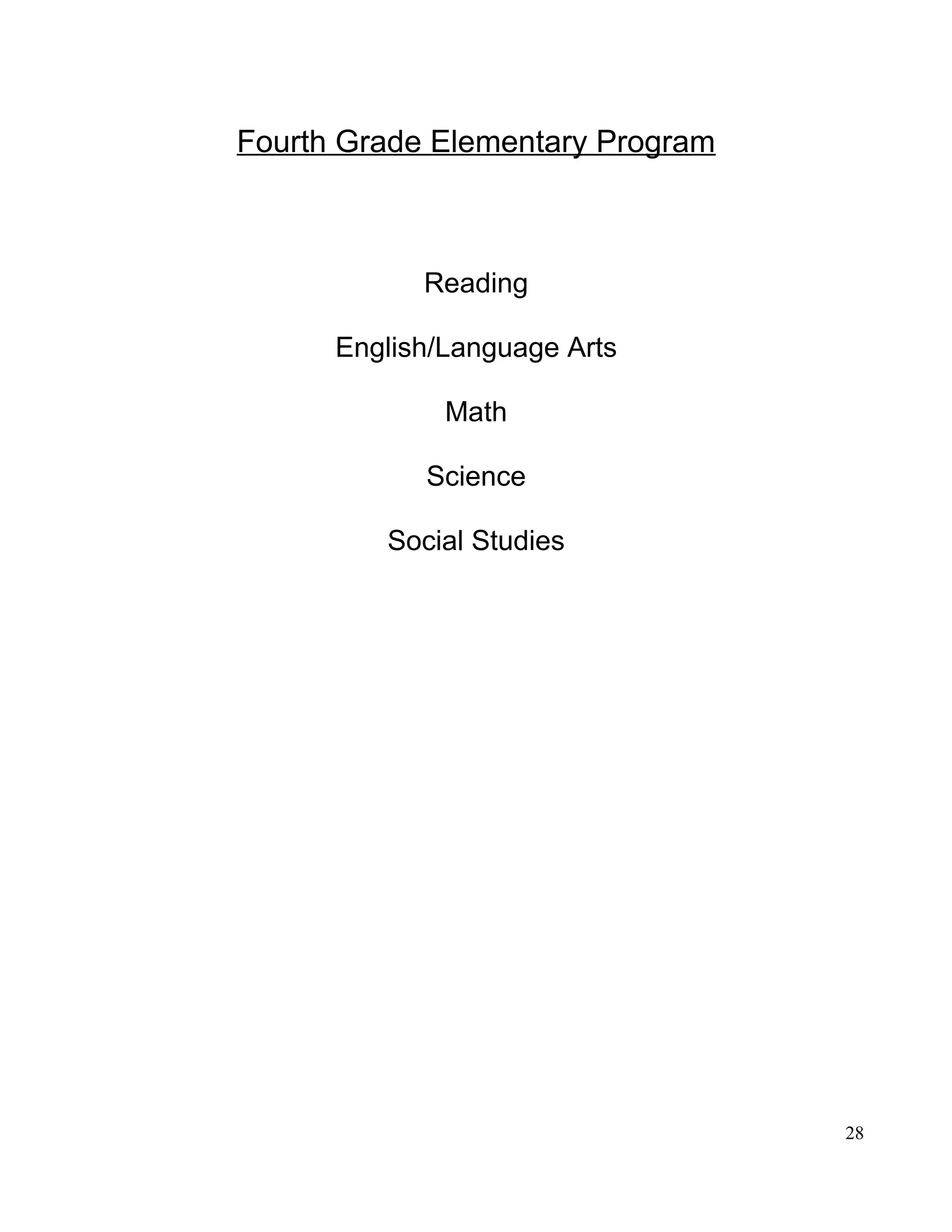 Fourth Grade Elementary Program
Reading
English/Language Arts
Math
Science
Social Studies
28
 