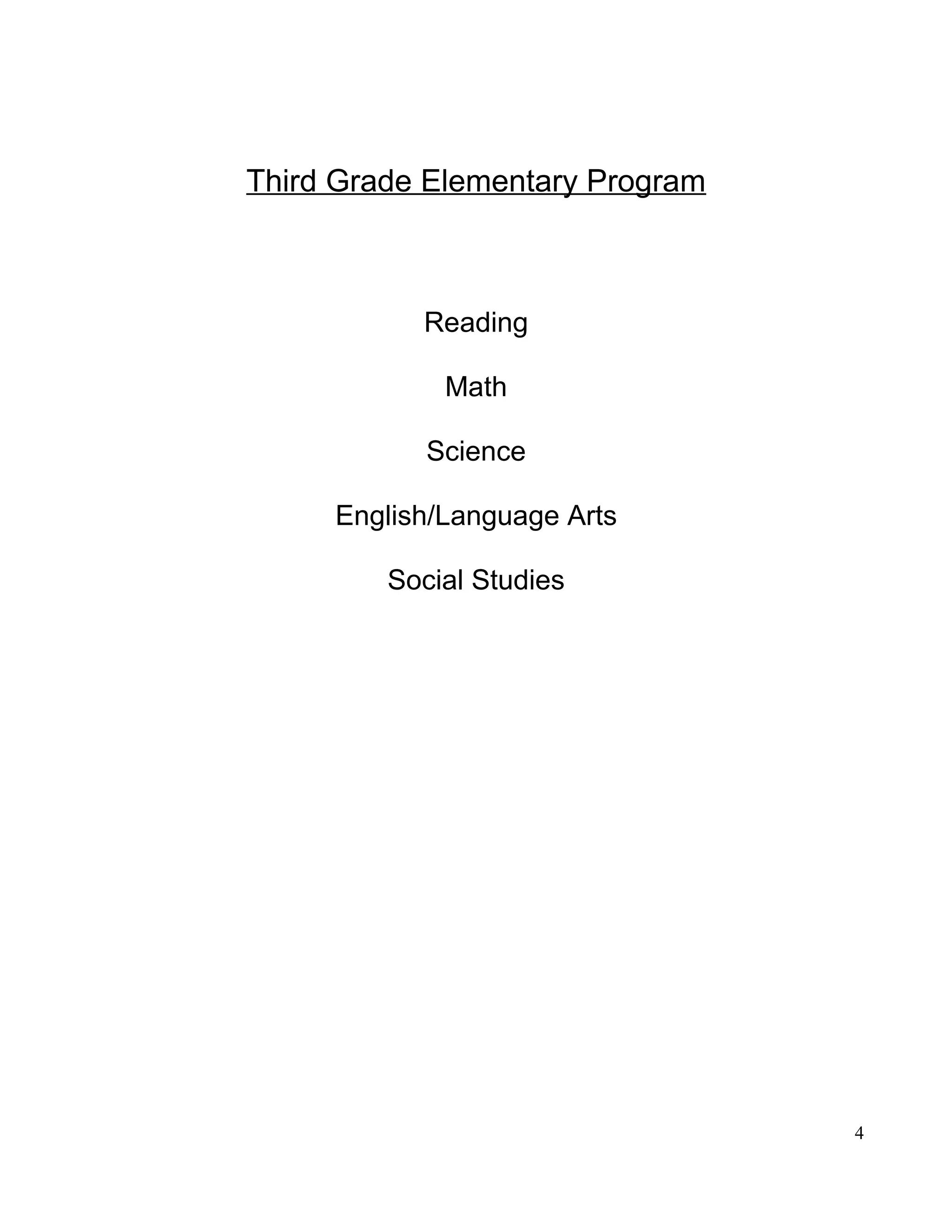 Third Grade Elementary Program
Reading
Math
Science
English/Language Arts
Social Studies
4
 