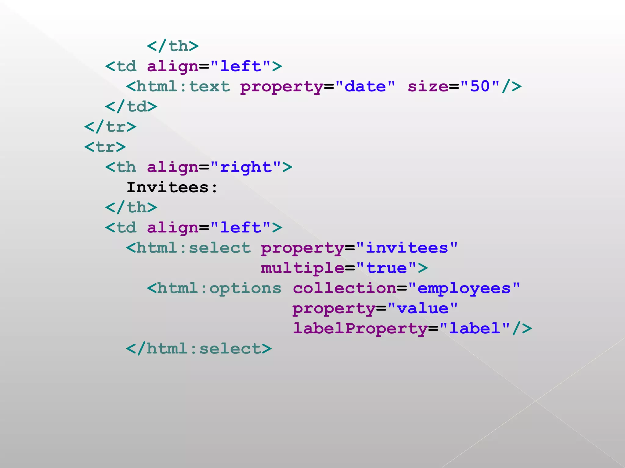 </th>
  <td align="left">
    <html:text property="date" size="50"/>
  </td>
</tr>
<tr>
  <th align="right">
    Invitees:
  </th>
  <td align="left">
    <html:select property="invitees"
                 multiple="true">
      <html:options collection="employees"
                     property="value"
                     labelProperty="label"/>
    </html:select>
 
