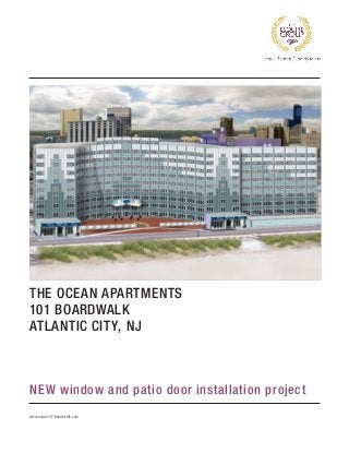 THE OCEAN APARTMENTS
101 BOARDWALK
ATLANTIC CITY, NJ
www.ocean101boardwalk.com
NEW window and patio door installation project
 