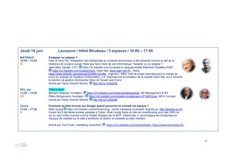 12
Jeudi 7 avril Lausanne / Hôtel Mirabeau / 2 espaces / 10:00 – 14:30
MATINALE aaa “Patrimoine immatériel technique : Ou comment ne plus réinventer la roue ?“
10:00 – 12:00 Pierre Rogé, responsable marketing & qualité / formateur en brasage électronique, Aero-Save/Tech-Save Foundation
B http://bit.ly/20EgUCx , Swiss Welding Institute, www.swi.ch ,
Vous découvrirez que les réponses à nos futurs défis économico-écologiques sont dans nos "cartons", voire même déjà sur internet. L’espèce
humaine est par nature amnésique mais il est possible d’y remédier. Vous verrez comment, notamment, en créant une fondation d’utilité publique,
des outils, des partenariats sont mis en place pour favoriser l’émergence de projets innovants dont un dans le domaine de la construction
que nous vous présenterons en détail.
BCL aaa “Health data digitalization & privacy: a huge & still unseized opportunity for growth for Switzerland?”
12:00 – 14:00 Animé, modéré et facilité par Paola Orlando Micolot et présenté par Alexandre Grutman, ambassadeur
B https://www.linkedin.com/in/alexandregrutman, Healthbank, www.healthbank.coop, https://goo.gl/MSwz0G
Alexandre Grutman kicked off his career working for the big four (Deloitte & Andersen) where during his stay in the M&A departments he
developed his first passion for growth financing and innovation. His next career step resulted in working for one of the wealthiest entrepreneurial
Dutch families, supporting them in the financing, strategy execution and management of their most successful growth company, called Citco.
One of his last assignments consisted of supporting the financial deal resulting in a complete buy back of the Company by the original
shareholder. The company grew in the 8 years he was there from 500 to 5000 employees.As from 2009 until today (7 years ) he has
been further developing his passion for innovation excellence, hands on entrepreneurship and business acceleration assuming 2 core activities
in Switzerland : 1) Managing Director Tantum Group Switzerland, strategy and innovation deployment for major multinational corporations
Strong industry focus on pharma & medtech, 2) Founder of a Start-up Accelerator in Switzerland, Inno-fuel (2014). Strongest focus on disruptions
in digital health & e-health Companies invested / accelerated : www.medikal.ch. Other industries entered: Packaging, Food &
Nutrition & Fintech
Mardi 12 avril Lausanne / Hôtel Mirabeau / 2 espaces / 10:00 – 14:00
MATINALE aaa “Que la Gamification soit avec toi“
10:00 – 12:00 Christian Moreillon, CEO et co-fondateur, ch.linkedin.com/in/christianmoreillon, Brozermo, www.brozermo.com
BF La gamification influence notre quotidien et surtout pour le meilleur. Apprenons à la découvrir ensemble. Brozermo conçoit
et développe des Apps, des web apps, des outils pour le marketing, la communication, la formation, la facilitation des processus
d’innovation et de développement en entreprise.
Animé par Tina Flodin, marketing consultant, https://ch.linkedin.com/in/tinaflodin, http://www.b2market.ch/
BCL aaa “Chemin de traverse : découvrir le digital au travers du monde chinois”
12:00 – 14:00 Marie-Elisabeth Boury, Présidente, www.linkedin.com/in/meboury, Académie Digitale, www.academiedigitale.com
B Bloc www.mebnet.info , et Designer de DoLquest, Questionnaire Systémique de Personnalité.
Plonger dans la culture chinoise & comprendre concrètement certains enjeux du nouveau monde digital
Double jackpot, avoir la possibilité de saisir certaines bases du mode de fonctionnement traditionnel du monde chinois,
bien différent du nôtre, et d’intégrer certains codes de savoir être pour réussir sa transformation digitale personnelle.
Le chemin de traverse permet d’aller plus vite, encore faut-il le découvrir…je l’ai découvert, je le partage avec vous.
Co-Speaker : Pascal Kotté "Réducteur de fractures numériques et éthicien digital"- Conseiller médiateur numérique indépendant,
fondateur du bureau d'étude informatique ICT-a.ch et de l'observatoire du Cloud computing CloudReady.ch.
Animé par Tina Flodin, marketing consultant, https://ch.linkedin.com/in/tinaflodin, http://www.b2market.ch/
 