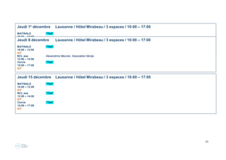 20
Jeudi 8 septembre Lausanne / Hôtel Mirabeau / 3 espaces / 10:00 – 17:00
MATINALE “Projet Kibili“, association Enfants des Collines
10:00 – 12:00 Clea Rupp, leader & honorary Counsellor fondation aaa, entrepreneuriat social
B/F https://ch.linkedin.com/in/clea-rupp-a48a1421. Le Projet Kibili propose de répondre aux enjeux de
l'insécurité alimentaire par l'entrepreneuriat: une innovation technique et sociale pour valoriser les richesses
naturelles de la Guinée.
BCL aaa “Patrimoine immatériel technique : source inépuisable d’innovation ?“
12:15 – 14:00 Pierre Rogé, responsable marketing & qualité / formateur en brasage électronique, Aéro-Save / Tech Save
B/F Foundation http://bit.ly/20EgUCx, Swiss Welding Institute, www.swi.ch
Cercle Cercle Patrice Bièvre, https://ch.linkedin.com/in/patrice-bievre-ipma-hermes-itil-prince-2-6541364
15:00 – 17:00 «L’Art de la synthèse»
B/F
Mardi 6 septembre Lausanne / Hôtel Mirabeau / 3 espaces / 10:00 – 17:00
MATINALE “Client testimony and success story“
10:00 – 12:00 Jean-Marc Waldmeyer, https://ch.linkedin.com/in/jean-marc-waldmeyer-48b8a9, Groupe OPI Lausanne
B/F François Perrenoud, head of soft engineering, Abissa, http://bit.ly/1oBlCmA, René Fell, fondateur,
Abissa et/ou Patrick Joset, CEO, https://ch.linkedin.com/in/patrickjoset, Abissa
Animé par Tina Flodin, marketing consultant,    https://ch.linkedin.com/in/tinaflodin, http://www.b2market.ch/
BCL aaa “Swiss Data Center Association (SDCA)“
12:15 – 14:00 René Fell, CEO Abissa & Président de Swiss Data Center Association, VIGISWISS https://ch.linkedin.com/in/renefell,
B/F et « Etat de l’Art » par Francis Imbert-Vier https://www.linkedin.com/in/fransi1 
Animé par Tina Flodin, marketing consultant,    https://ch.linkedin.com/in/tinaflodin, http://www.b2market.ch/ 
Cercle “La conduite du changement“
15:00 – 17:00 Mai Thai et Michel Bonjour
B/F
 