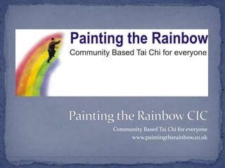 Community Based Tai Chi for everyone
www.paintingtherainbow.co.uk
 