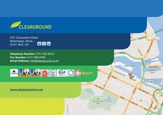 W
Telephone Number:
Fax Number:
Email Address: r
www.clearground.co.uk
ContractorPlus
H
EALTH AND SAFETY
AP
PROVED CONTRAC
TO
R
www.sm-ms.co.uk
 