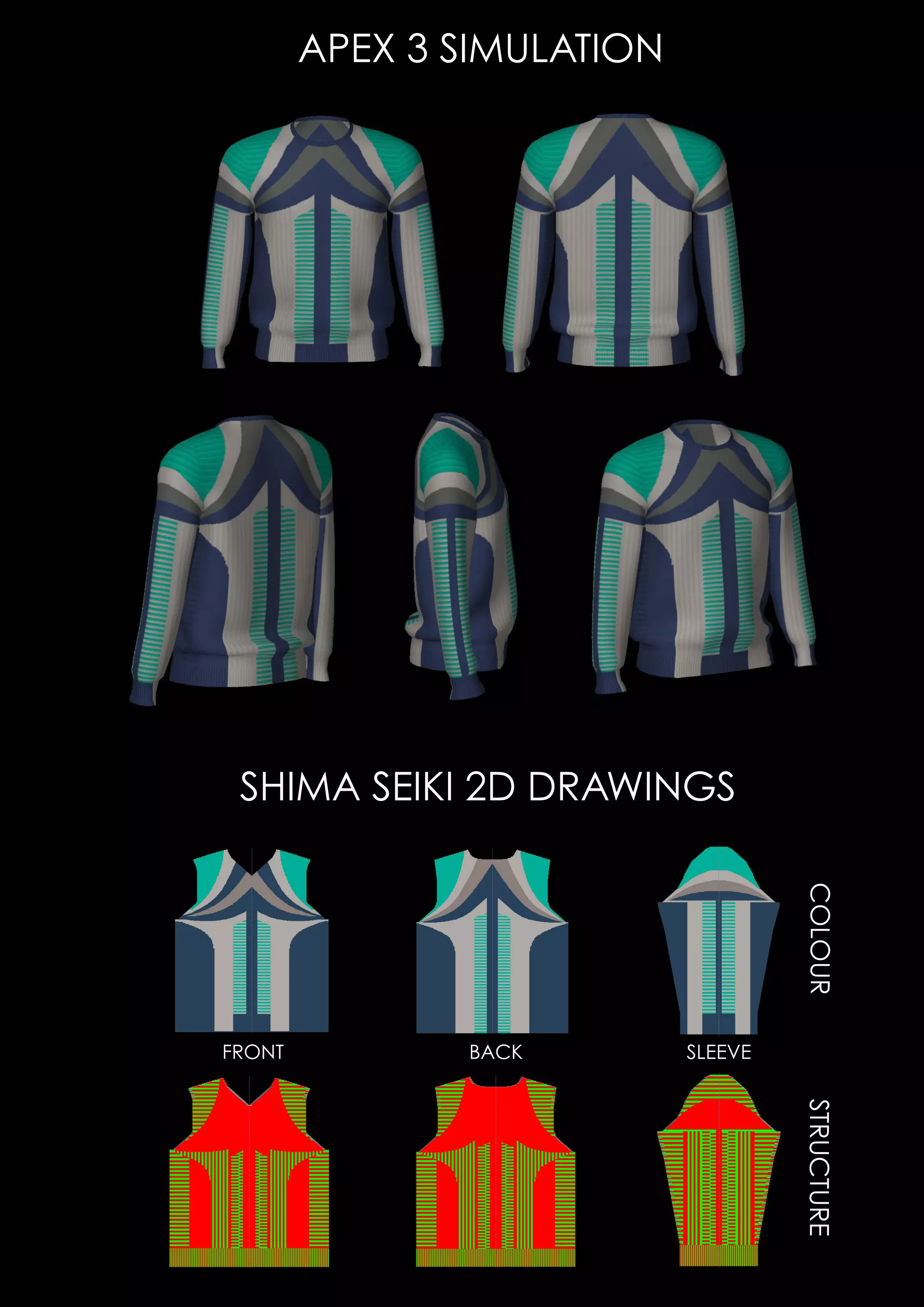 APEX 3 SIMULATION
SHIMA SEIKI 2D DRAWINGS
FRONT BACK SLEEVE
STRUCTURECOLOUR
 