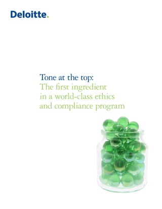 Tone at the top:
The first ingredient
in a world-class ethics
and compliance program
 