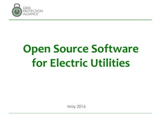 Open Source Software
for Electric Utilities
May 2016
 