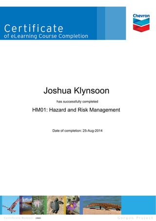 Joshua Klynsoon
has successfully completed
HM01: Hazard and Risk Management
Date of completion: 25-Aug-2014
238953
 