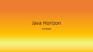 Java Horizon
Uni-Notes
 