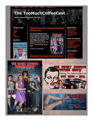 The Rocky Horror
Picture Show
Featuring the TooMuchCoffeeCast
May 13th 2016 Doors at 11pm
The Majestic Ventura Theater
26 S. Chestnut St Downtown Ventura, CA
www.tmcc.co
18 and over $10.00
 