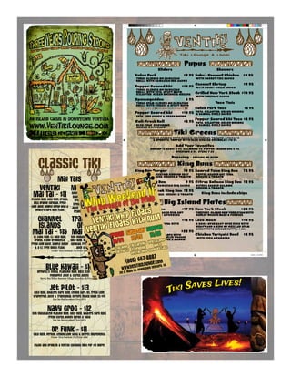 Tiki Saves Lives!
DownTown Ventura
VenTikiLoungeandLanai.com
Sliders
Kalua Pork $9.95
three SliderS on hawaiian
rollS with hawaiian bbq Sauce
Pepper Seared ahi $10.95
three SliderS on hawaiian
rollS with Feta, SPicy mayo,
cilantro, green onionS & greenS
Spamageddon 6.95
three SPam SliderS on hawaiian
rollS with cheeSe & SPicy mayo
Skewers
Sabu’s coconut chicken $9.95
with Secret tiKi Sauce
coconut Shrimp $9.95
with Sweet chile Sauce
grilled new york Steak $10.95
with teriyaKi Sauce
Pupus
Pepper Seared ahi $10.95
Feta, Fire Sauce & green onion
cali-Fresh roll $8.95
blue crab, cucumber,
mango & avocado
tiki greens
mixed greenS with mango, cucumber, tomato, avocado,
& SProutS, toPPed with blue cheeSe crumbleS $10.95
add your Favorites
ShrimP (6 each) 6.95, Salmon 6.95, PePPer Seared ahi 5.95,
chicKen 4.95, SteaK 7.85
dressing - SeSame or miSo
big island Plates
Kraken Salmon $17.95
Salmon with KraKen rum Soy
Sauce with rice & veggieS
Seared tuna $18.95
teriyaKi Seared tuna with
rice & veggieS
diver Scallops $22.95
Seared diver ScalloPS with
cracKed PePPer, garlic waSabi
maSh, Sweet and Sour & mango
curry beur blanc
new york Steak $22.95
teriyaKi glazed new yorK SteaK with
garlic waSabi maSh & veggieS
loco moco $10.95
2 eggS over eaSy over rice with
gravy and a Side oF grilled SPam
SubStitute burger Patty (+1.00)
chicken teriyaki bowl $8.95
with rice & veggieS
taco tinis
Kalua Pork taco $8.95
Feta, cilantro, green onionS
& Sambal chili Sauce
Pepper Seared ahi taco $8.95
Feta, cilantro, green onionS
& Sambal chili Sauce
King buns
King bun burger 10.95
1/2 lbS uSda cuStom ground beeF,
cheddar cheeSe, greenS & tomato
island King bun 9.95
Kalua PorK & hawaiian bbq Sauce
teriyaki Steak King bun 12.95
uSda Prime SteaK, greenS & tomato
Seared tuna King bun 13.95
PePPer Seared ahi tuna,
greenS & tomato
citrus Salmon King bun 12.95
citruS Seared Salmon,
greenS & tomato
King buns include chips.
menufolder2014.indd 1 3/20/15 12:40 PM
Channel
Islands
Mai Tai - $15C.I. Light Rum, C.I. Gold Rum,
Orgeat, Blood Orangcello,
Fresh Lime Juice, Simple Syrup
& a C.I. Grey Ghost Float
Trader Vic’s
Original
Mai Tai - $13Ron Matusalem Platino Rum,
Gold Rum, Orgeat, Bols Orange
Curacao, Fresh Squeezed Lime
Juice & Simple Syrup
Blue Hawaii - $10Birdwell’s Vodka, Plantino Rum, Bols Blue Curacao,
Pineapple Juice & Citrus Juices
Harry Yee/Hilton Hawaiian Village/Honolulu, HI/Circa 1950
Jet Pilot - $13Gold Rum, Whalers Dark Rum, Lemon Hart 151, Fresh Lime,
Grapefruit juice & Traditional Syrups (Black Hawk 113 $14)
Don the Beachcomber/Circa 1972
Navy Grog - $12Ron Matusalem Platino Rum, Gold Rum, Whalers Dark Rum,
Fresh Citrus, Honey Syrup, & Soda
Don the Beachcomber/Circa 1972
Dr. Funk - $11Gold Rum, Pernod, Lemon Lime Soda & Secret Ingredients
Trader Vic’s/Oakland, CA/Circa 1946
Enjoy any drink in a VenTiki Coconut Mug for $10 More!
Mai Tais
VenTiki
Mai Tai - $11Platino Rum, Gold Rum, Orgeat,
Bols Orange Curacao, Fresh
Lime Juice, Simple Syrup with a
Whalers Dark Rum Float
Mai Tai - $25Rhum Clément Silver Rum,
Rhum Clément Gold Rum,
Orgeat, Rhum Clément
Creole Shrub, Fresh Lime
Juice, Simple Syrup with a
Kraken Dark Rum Float
Trader Vic’s/Oakland, CA/Circa 1944
Ventura,CA
Classic TikI
VenTiki Whip Floats
VenTiki Floats with Rum
(805) 667-8887
www.VenTikiLounge.com
701 E. Main St, DownTown Ventura, CA
Friday
10/24
VenTiki Whip
Reveal Party
Saturday
10/25
Tiki Carving
& Vending
VenTiki Whip
Sunday
10/26
VenTiki Whip
While
Supplies Last
 