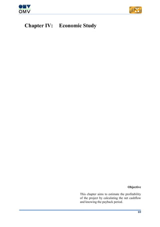69
Chapter IV: Economic Study
Objective
This chapter aims to estimate the profitability
of the project by calculating the net cashflow
and knowing the payback period.
 