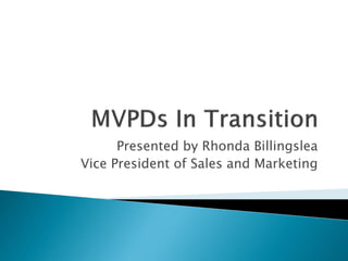 Presented by Rhonda Billingslea
Vice President of Sales and Marketing
 
