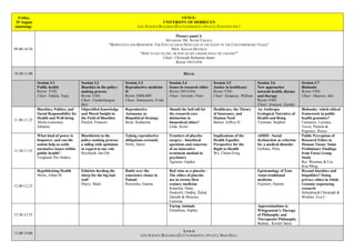 Friday,
29 August
(morning)
VENUE:
UNIVERSITY OF DEBRECEN
LIFE SCIENCE BUILDING (ÉLETTUDOMÁNYI ÉPÜLET), EGYETEM TÉR 1
09.00-10.30
Plenary panel 3:
SPEAKERS: DR. ÁDÁM TAKÁCS
“BIOPOLITICS AND BIOPOWER. THE FOUCAULDIAN HERITAGE IN THE LIGHT OF THE CONTEMPORARY USAGE”
PROF. IGNAAS DEVISCH
“HOW TO GET PLUMP, OR WHY DO WE CHOOSE WHAT WE CHOOSE?”
Chair: Christoph Rehmann-Sutter
ROOM: F015-016
10.30-11.00 BREAK
Session 3.1
Public health
ROOM: F102
Chair: Takala, Tuija
Session 3.2
Bioethics in the policy-
making process
ROOM: F201
Chair: Vanderhaegen,
Bert
Session 3.3
Reproductive medicine
II
ROOM: F008-009
Chair: Simonstein, Frida
Session 3.4
Issues in research ethics
ROOM: F015-016
Chair: Novitzky, Peter
Session 3.5
Justice in healthcare
ROOM: F301
Chair: Stempsey, William
Session 3.6
New approaches
towards health, disease
and therapy
ROOM: F402
Chair: Arnason, Gardar
Session 3.7
Biobanks
ROOM: F501
Chair: Mauron, Alex
11.00-11.25
Bioethics, Politics, and
Social Responsibility for
Health and Well-being
Ahola-Launonen,
Johanna
Objectified Knowledge
and Moral Insight in
the Field of Bioethics
Pouliot, Francois
Reproductive
Autonomy as
Biopolitical Strategy
Beier, Katharina
Should the bell toll for
the research-care
distinction in
biomedical ethics?
Lõuk, Kristi
Healthcare, the Theory
of Insurance, and
Human Need
Barker, Jeffrey H.
An Anthropo-
Ecological Narrative of
Health and Being
Tyreman, Stephen
Biobanks: which ethical
framework in public
health genomics?
Caenazzo, Luciana,
Tozzo, Pamela &
Pegoraro, Renzo
11.30-11.55
What kind of power is
biopower, and can the
notion help us settle
normative issues within
public health?
Tengland, Per-Anders
Bioethicists in the
policy-making process:
a siding with optimism
in regard to our role
Reichardt, Jan-Ole
Taking reproductive
obligations seriously
Holm, Søren
Frontiers of placebo
surgery - bioethical
questions and concerns
of an innovative
treatment method in
psychiatry
Ágoston, Gajdos
Implications of the
Health Equality
Perspective for the
Right to Health
Wu, Chuan-Feng
ADHD - Social
dysfunction as criterion
for a medical disorder
Gelhaus, Petra
Public Perception of
Research Ethics in
Human Tissue: Some
Preliminary Findings
from Focus Group
Study
Rei, Wenmay & Lin,
Kou-Ming
12.00-12.25
Repoliticising Health
Melse, Johan M.
Ethicists herding the
sheep for the big bad
wolf
Häyry, Matti
Battle over the
conscience clause in
Poland
Rozynska, Joanna
Red wine as a placebo –
The ethics of placebo
use in twenty-first
century medicine
Konečná, Hana,
Doskočil, Ondřej, Žalud,
Zdeněk & Menzies,
Catriona
Epistemology of East-
Asian traditional
medicine
Fujimori, Hajime
Beyond bioethics and
biopolitics? Doing
privacy ethics in whole
Genome sequencing
research
Schickhardt Christoph &
Winkler, Eva C.
12.30-12.55
Facing Animals
Efstathiou, Sophia
Approximations to
Wittgenstein’s Therapy
of Philosophy and
Therapeutic Philosophy
Bodnár, Kristóf János
13.00-14.00
LUNCH
LIFE SCIENCE BUILDING (ÉLETTUDOMÁNYI ÉPÜLET), MAIN HALL
 