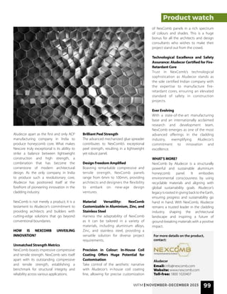 WFM | NOVEMBER-DECEMBER 2023 99
Product watch
Aludecor
Email: info@nexcomb.com
Website: www.nexcomb.com
Toll-free: 1800 1020407
Aludecor apart as the first and only ACP
manufacturing company in India to
produce honeycomb core. What makes
Nexcore truly exceptional is its ability to
strike a balance between lightweight
construction and high strength, a
combination that has become the
cornerstone of modern architectural
design. As the only company in India
to produce such a revolutionary core,
Aludecor has positioned itself at the
forefront of pioneering innovation in the
cladding industry.
NexComb is not merely a product; it is a
testament to Aludecor’s commitment to
providing architects and builders with
cutting-edge solutions that go beyond
conventional boundaries.
HOW IS NEXCOMB UNVEILING
INNOVATION?
Unmatched Strength Metrics
NexComb boasts impressive compressive
and tensile strength. NexComb sets itself
apart with its outstanding compressive
and tensile strength, establishing a
benchmark for structural integrity and
reliability across various applications.
Brilliant Peel Strength
The advanced mechanized glue spreader
contributes to NexComb’s exceptional
peel strength, resulting in a lightweight
yet robust panel.
Design Freedom Amplified
Boasting remarkable compressive and
tensile strength, NexComb panels
range from 6mm to 100mm, providing
architects and designers the flexibility
to embark on new-age design
ventures.
Material Versatility: NexComb
Customizable in Aluminium, Zinc, and
Stainless Steel
Harness the adaptability of NexComb
as it can be tailored in a variety of
materials, including aluminium alloys,
Zinc, and stainless steel, providing a
versatile solution for diverse project
requirements.
Precision in Colour: In-House Coil
Coating Offers Huge Potential for
Customisation
Take control of the aesthetic narrative
with Aludecor’s in-house coil coating
line, allowing for precise customization
of NexComb panels in a rich spectrum
of colours and shades. This is a huge
bonus for all the architects and design
consultants who wishes to make their
project stand out from the crowd.
Technological Excellence and Safety
Assurance: Aludecor Certified for Fire-
Retardant Core
Trust in NexComb’s technological
sophistication as Aludecor stands as
the sole certified Indian company with
the expertise to manufacture fire-
retardant cores, ensuring an elevated
standard of safety in construction
projects.
Ever Evolving
With a state-of-the-art manufacturing
base and an internationally acclaimed
research and development team,
NexComb emerges as one of the most
advanced offerings in the cladding
industry, exemplifying Aludecor’s
commitment to innovation and
excellence.
WHAT’S MORE?
NexComb by Aludecor is a structurally
powerful and sustainable aluminium
honeycomb panel. It embodies
environmental consciousness by using
recyclable materials and aligning with
global sustainability goals. Aludecor’s
legacyisrootedingivingbacktotheEarth,
ensuring progress and sustainability go
hand in hand. With NexComb, Aludecor
remains a trusted leader in the cladding
industry, shaping the architectural
landscape and inspiring a future of
ground-breaking materials with a positive
impact.
For more details on the product,
contact:
 