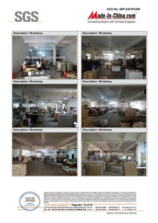 SGS No: QIP-ASI161499
Page No.: 15 of 16
Description: Workshop Description: Workshop
Description: Workshop Description: Workshop
Description: Workshop Description: Workshop
Made-in-China.com Made-in-China.com
Made-in-China.com Made-in-China.com
Made-in-China.com Made-in-China.com
 