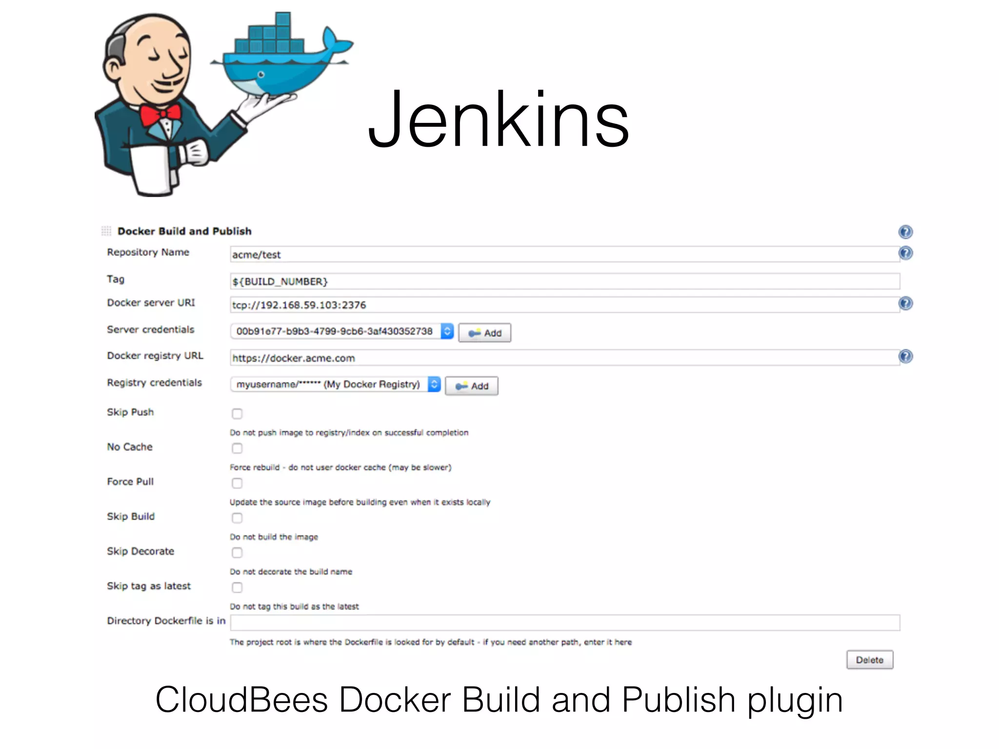 Jenkins
CloudBees Docker Build and Publish plugin
 