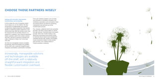CHOOSE THOSE PARTNERS WISELY
Gearing up for the post F-day business
transformation can be daunting.
In firms where the cost of changing content
on an output can run into millions, the idea
of launching a fundamentally new product,
or delivering a digital proposition that actually
speaks to underlying product platforms in any
transactional way, feels like another world. And
the response from the portfolio director to a
request for a seamless, omni-channel experience
where customers switch from online to phone
and back, with the occasional co-browse and
video conference is likely to be ‘come back
next year.’
Yet there are manageable solutions available.
Increasingly, these technologies are available
off-the-shelf, with a relatively straightforward
integration and flexible customisation overhead.
From user-interface enablers such as Avoka
and Vizolution, to workflow innovators and
verification automators such as Experian, there
are myriad options out there for partnering,
cutting both cost and time out of the
transformation process.
This, however, underlines that to be successful,
providers will need a strong ability to choose
the right partners. Deciding where to be ‘good
enough’ rather than market leading is key.
Removing unnecessary procurement hoops
to minimise time to launch and management
overhead will also help. Equally, encouraging
insular proposition leaders to look outside
their business, into a global market of
Fintech providers is essential.
Increasingly, manageable solutions
and technologies are available
off-the-shelf, with a relatively
straightforward integration and
flexible customisation overhead.
1918 THE FUTURE OF FREEDOM THE FUTURE OF FREEDOM
 