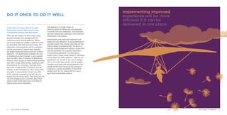 DO IT ONCE TO DO IT WELL
Historically, it has been difficult to make
the business case for delivering the type
of retirement journeys described earlier.
There are two reasons for this. Firstly, many
pension providers still manage books of
customers across several platforms. Whilst
some have swept this problem under the carpet
by separating their front and back books, the
retirement communications sent to customers,
and the processes to support their maturity,
are largely duplicated across each one of those
platforms. This significantly multiplies the cost
of making any output changes. Is also explains
why the ABI’s Code of Conduct on Retirement
Choices, which sought to improve these journeys,
was often crudely implemented, leading to little
improvement for consumers. Secondly, there
was never a huge upside to fixing the journey
anyway. As demonstrated by many closed book
providers, it was possible to invest very little
in the customer experience, but still rely on a
steady flow of annuity profit. Then there was the
risk that engaging your customers about their
options might make them even more likely to
shop around and go elsewhere.
This approach no longer stacks up.
With the option of taking cash, and generally
increased consumer awareness, most providers
are now realising that investing in that customer
relationship is worthwhile.
Implementing that improved experience will
always be more efficient if it can be delivered in
one place rather than several, and there are two
distinct routes to achieving that. The first is to
hide the multiple platforms behind a single front
end that facilitates the customer experience.
A more radical approach is to move policy
holders onto a single, newer platform, ultimately
closing down the older platforms, reducing the
operational cost as well as the cost of change.
This is not a new idea, but the cost of building
Freedom and Choice into all old platforms, the
upside benefit from improving the customer
experience, and the availability of tools from
vendors such as CTC, means that it is now a
good time to reconsider options.
Implementing improved
experience will be more
efficient if it can be
delivered in one place.
1110 THE FUTURE OF FREEDOM THE FUTURE OF FREEDOM
 