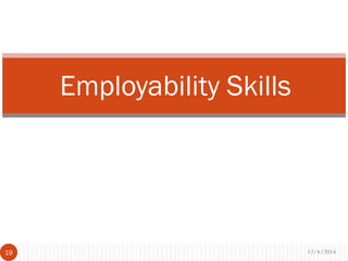 Employability Skills
12/4/201419
 