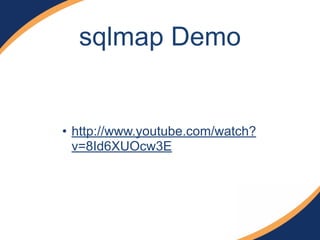 sqlmap Demo
• http://www.youtube.com/watch?
v=8Id6XUOcw3E
 
