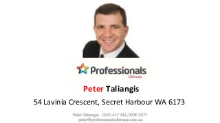 54 Lavinia Crescent, Secret Harbour WA 6173
Peter Taliangis
 