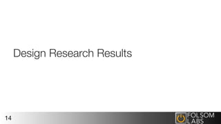 Design Research Results
14
 
